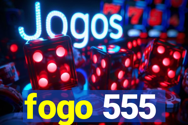 fogo 555